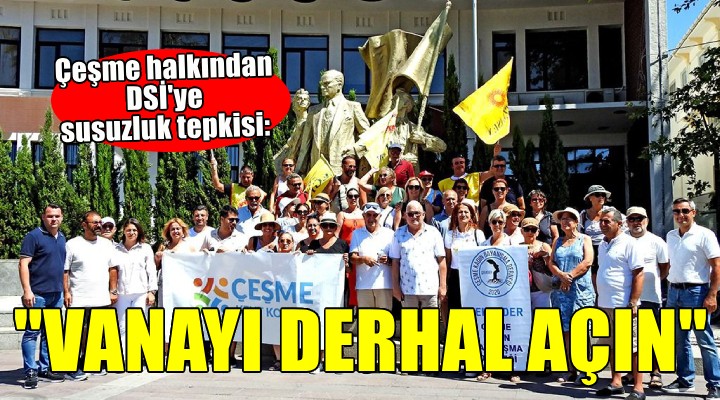 Çeşme'de DSİ'ye tepki: 'Çeşme halkı susuzluğa mahkum edilemez'