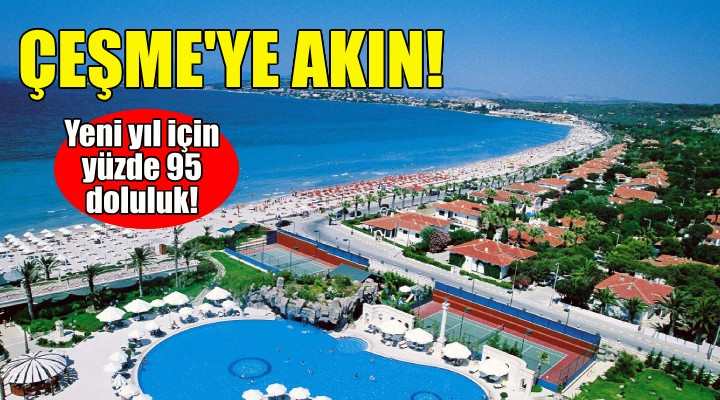 Çeşme'ye yeni yıl akını... Yüzde 95 doluluk!