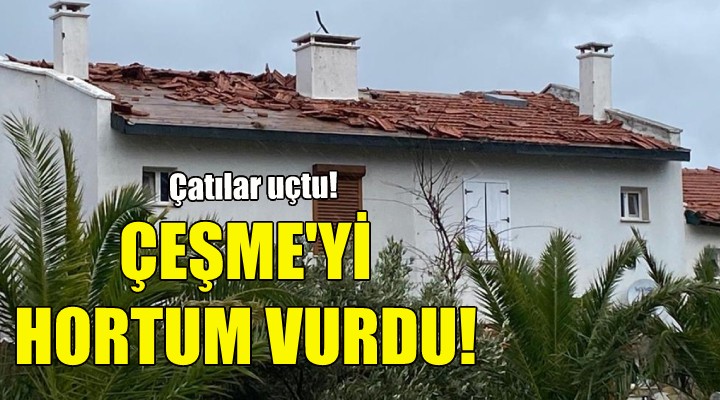 Çeşme'yi hortum vurdu!