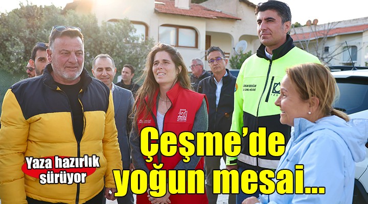 Çeşme'de sezon öncesi yoğun mesai!
