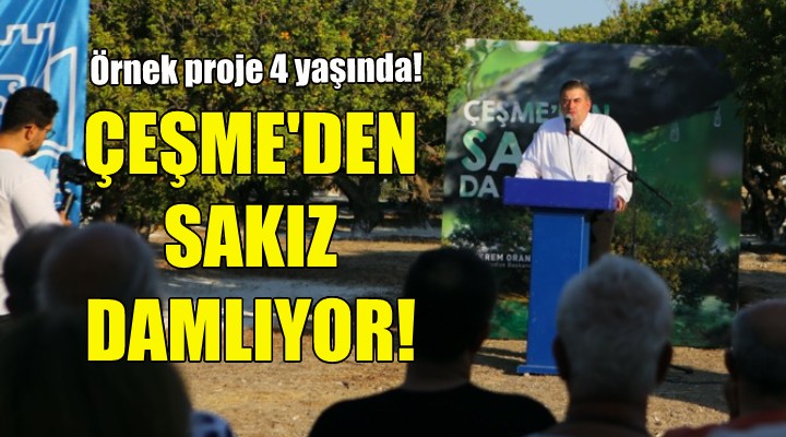 Çeşme'den Sakız Damlıyor Projesi 4 yaşında!