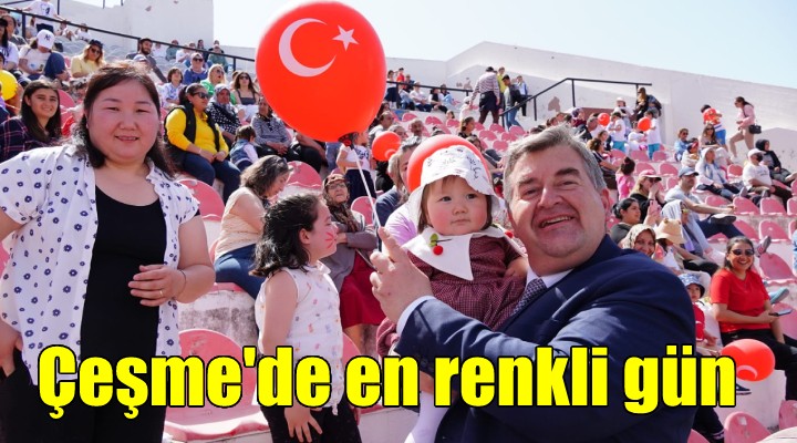 Çeşme'nin en gururlu, en renkli günü!