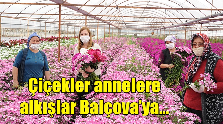 Çiçekler annelere, alkışlar Balçova'ya...