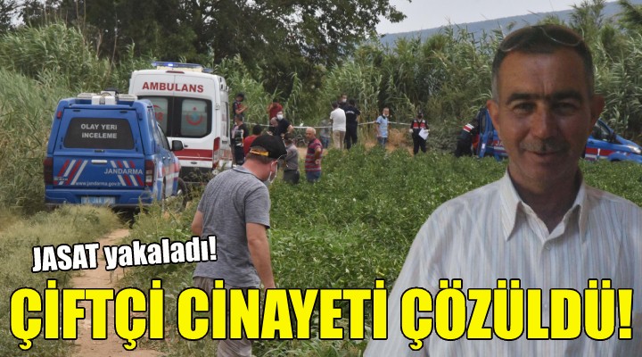 Çiftçi cinayeti çözüldü!