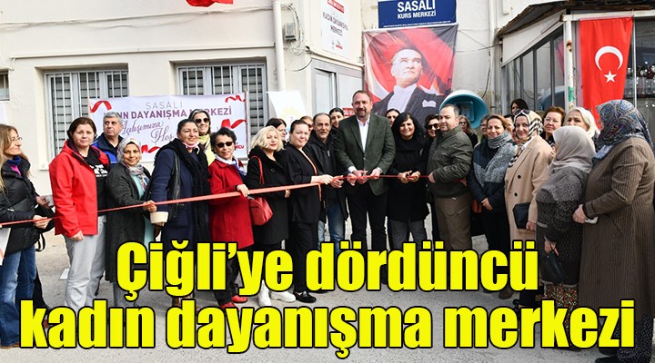 Çiğli Belediyesi 4. Kadın Dayanışma Merkezi'ni Sasalı’da açtı