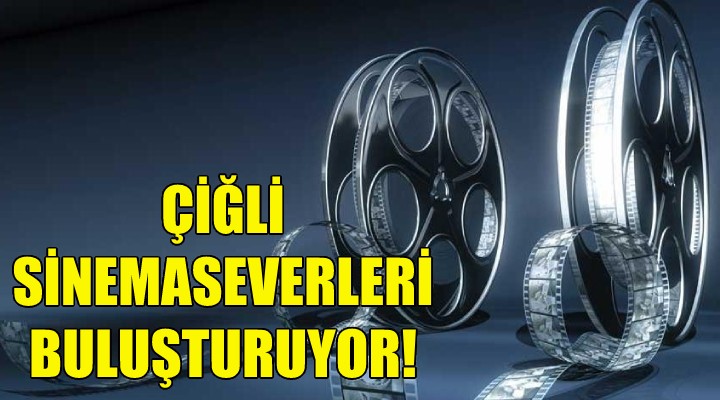 Çiğli Belediyesi, sinemaseverleri buluşturuyor!