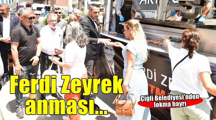 Çiğli Belediyesi'nden Ferdi Zeyrek için anlamlı anma