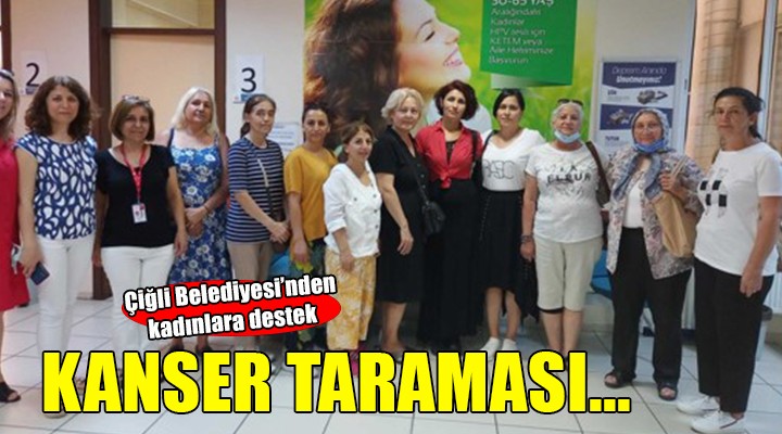 Çiğli Belediyesi’nden kadınlara kanser taraması desteği....