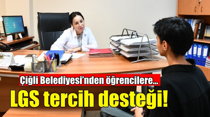 Çiğli Belediyesi'nden öğrencilere LGS tercih desteği!