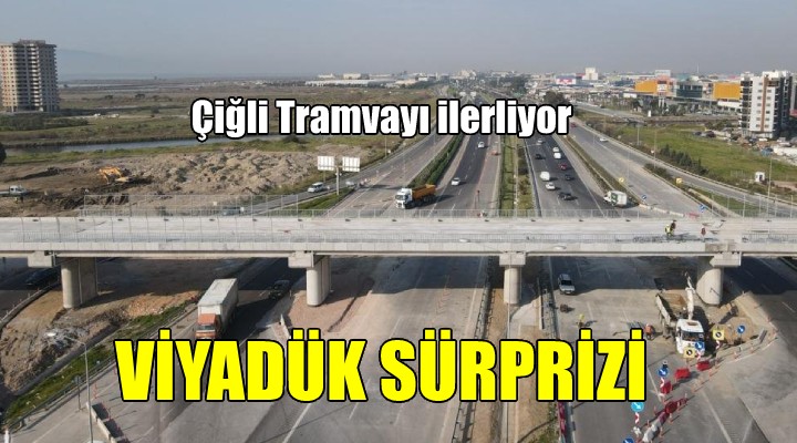 Çiğli Tramvayı'nda viyadük sürprizi