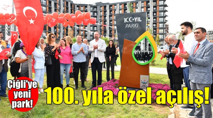 Çiğli'de 100. yıla özel park açılışı!