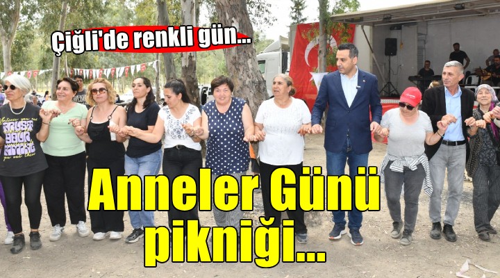 Çiğli'de Anneler Günü pikniği...