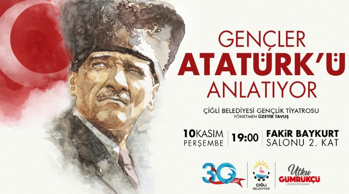 Çiğli'de Atatürk, tiyatro gösterimi ile anılacak!