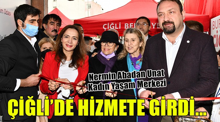 Çiğli'de Nermin Abadan Unat Kadın Yaşan Merkezi açıldı!