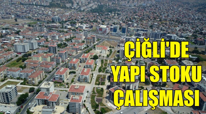 Çiğli'de Yapı Stoku Envanteri çalışması!