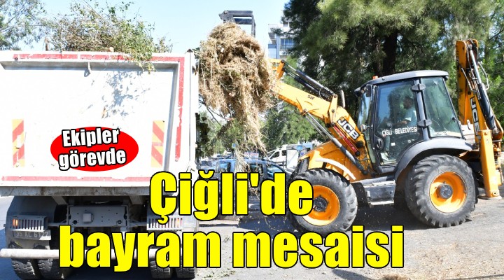 Çiğli'de bayram mesaisi... Ekipler görevde!