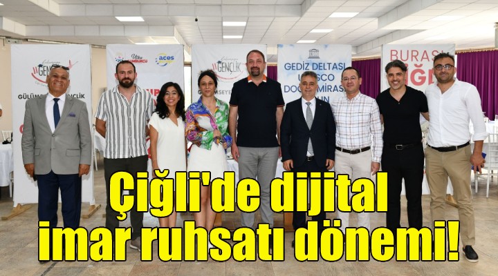 Çiğli'de dijital imar ruhsatı dönemi!