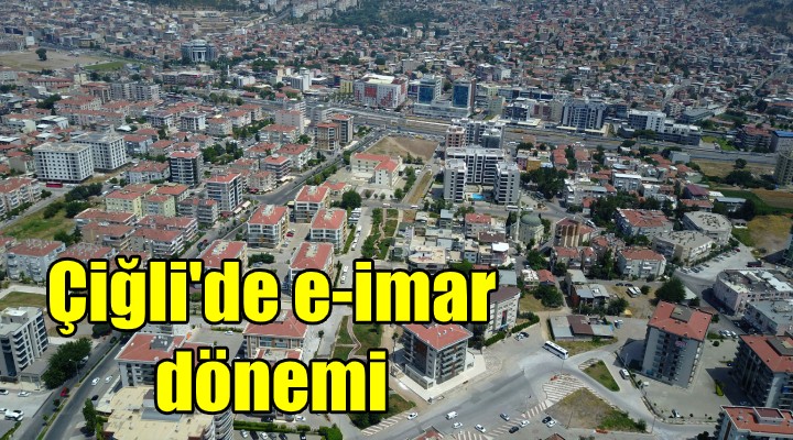 Çiğli'de e-imar dönemi!