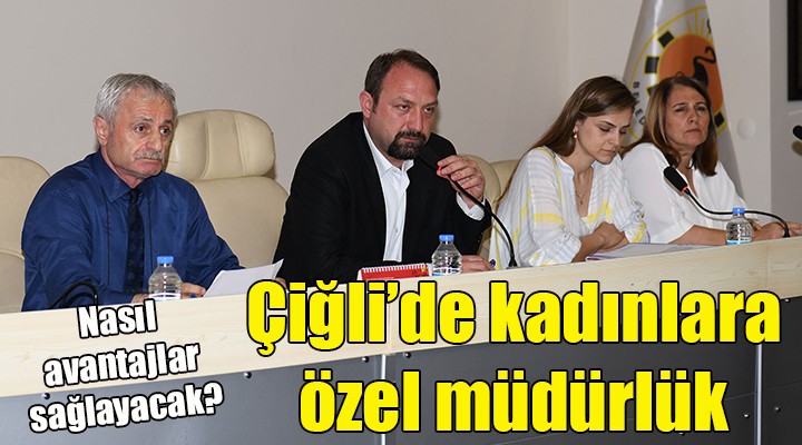 Çiğli'de kadınlara özel müdürlük