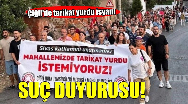 Çiğli'de tarikat yurduna karşı suç duyurusu!