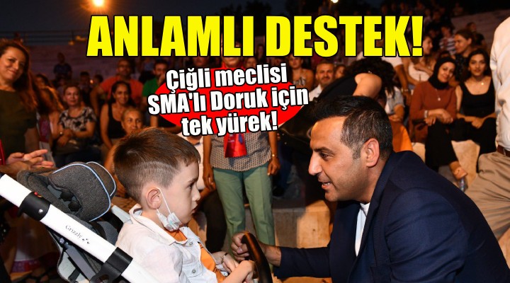 Çiğli meclisinden SMA’lı Doruk’a anlamlı destek!