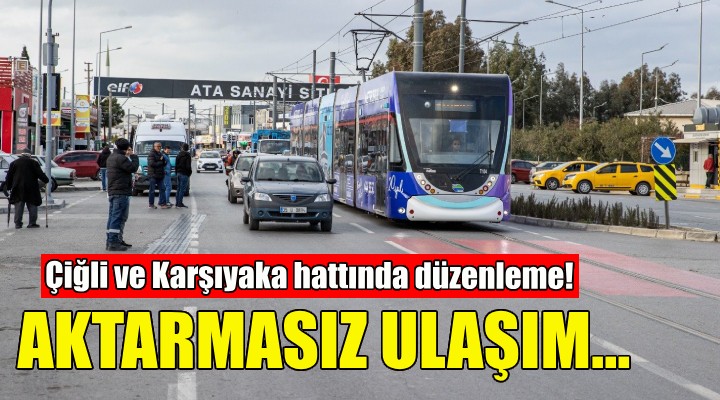 Çiğli ve Karşıyaka tramvay hatlarında aktarmasız ulaşım başlıyor!