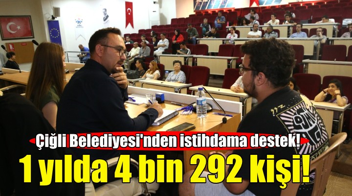 Çiğli'de 1 yılda 4 bin 292 kişi istihdama katıldı!