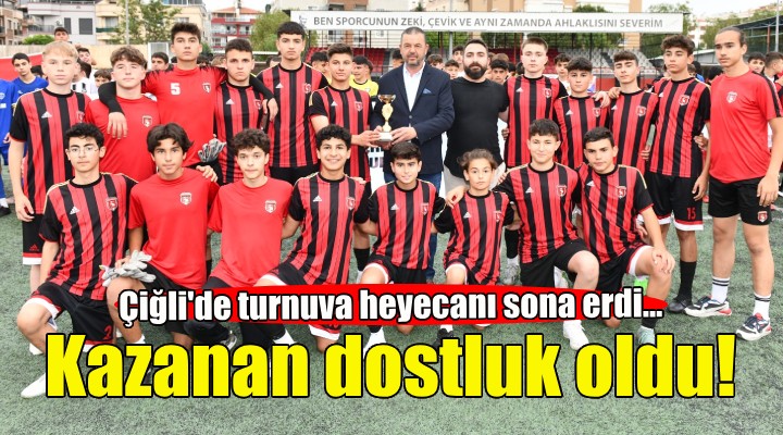 Çiğli’de 19 Mayıs Futbol Turnuvası'nda kazanan dostluk oldu!