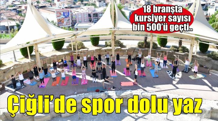 Çiğli'de 7'den 70'e binlerce kursiyerle yaz boyu spor coşkusu