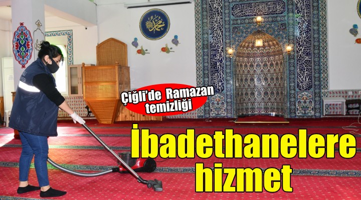 Çiğli’de İbadethanelere Ramazan Temizliği