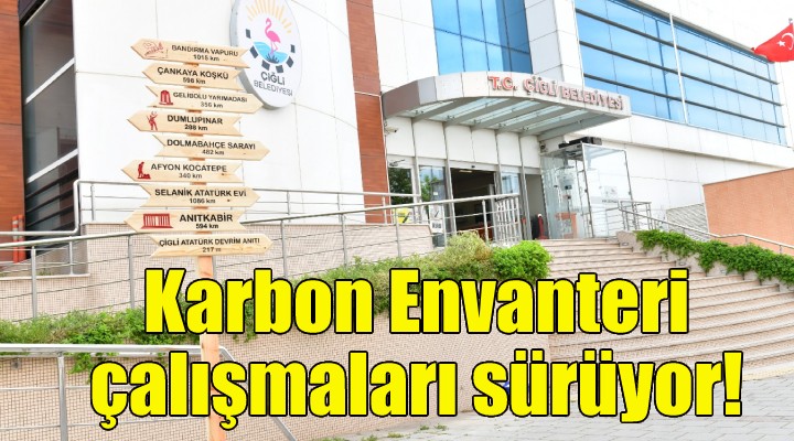 Çiğli'de Karbon Envanteri çalışmaları sürüyor!