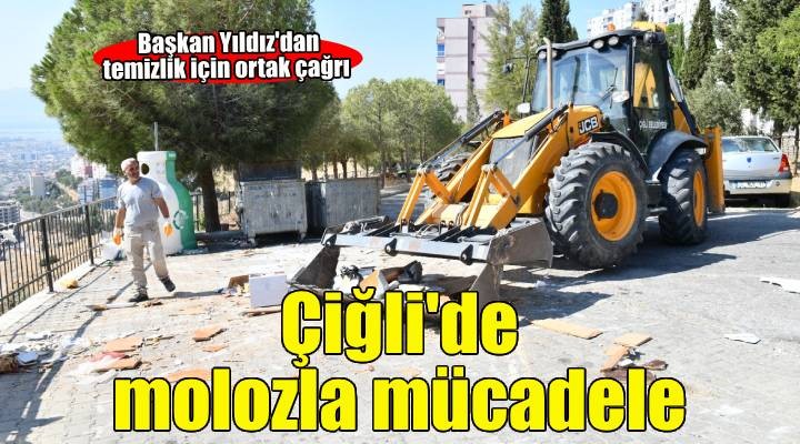 Çiğli’de moloza kararlı müdahale, halka çağrı…