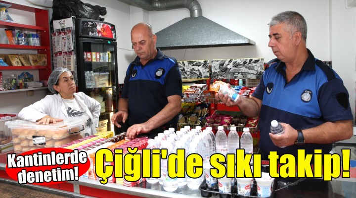 Çiğli'de okul kantinlerine denetim!