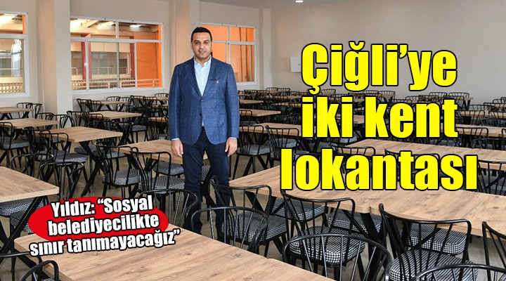 Çiğli'ye iki ‘Kent Lokantası' birden...