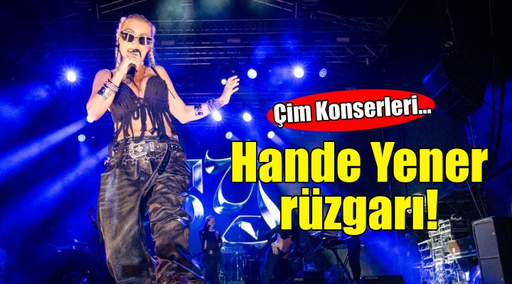 Çim Konserleri’nde Hande Yener rüzgarı!