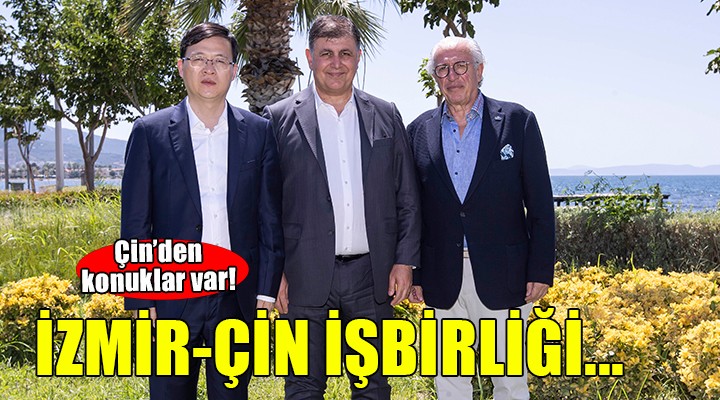 Çin'den İzmir’e yatırım ve işbirliği ziyareti...