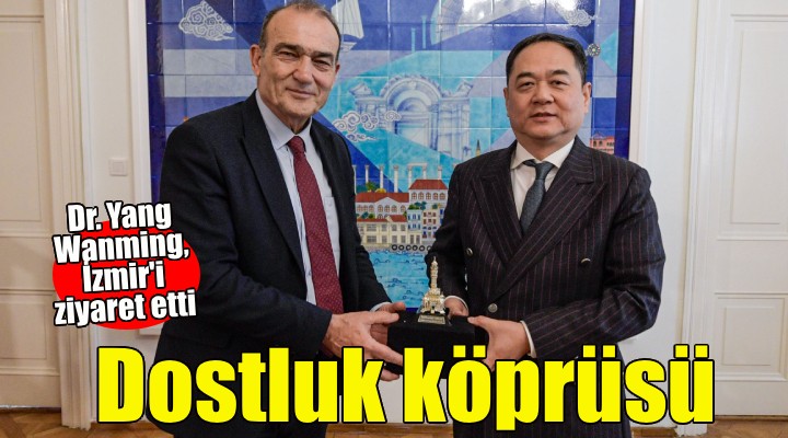 Çin ile İzmir arasında dostluk köprüsü