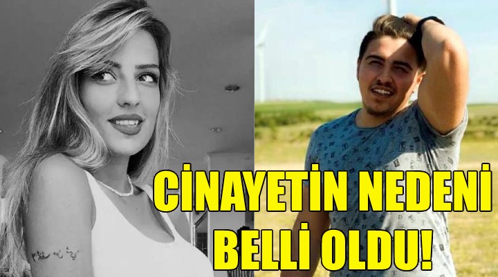 İzmir'deki cinayetin nedeni belli oldu!