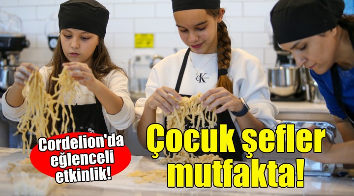 Çocuk şefler Karşıyaka'da mutfağa girdi!