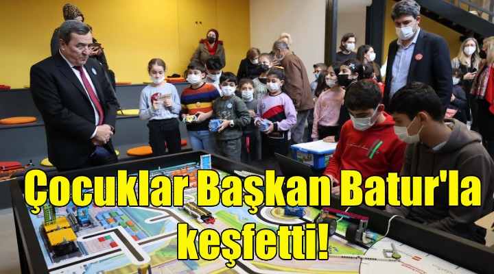 Çocuklar Başkan Batur'la keşfetti!