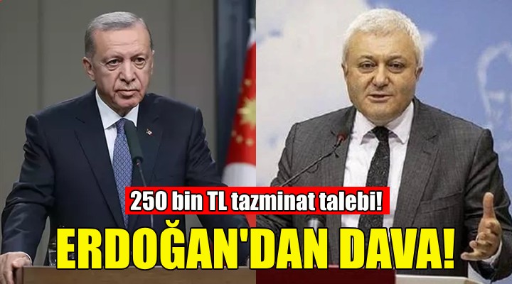 Cumhurbaşkanı Erdoğan'dan Tuncay Özkan'a dava!