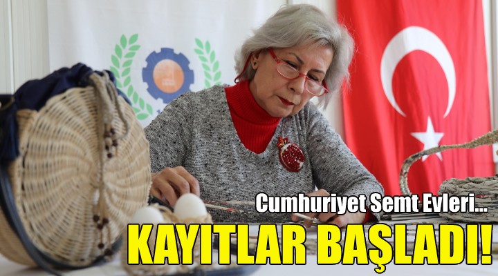 Cumhuriyet Semt Evleri’nde kayıt zamanı!