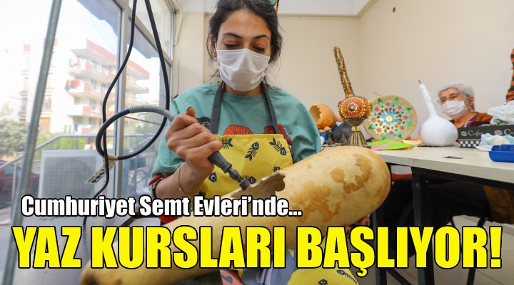 Cumhuriyet Semt Evleri'nde yaz kursları başlıyor!