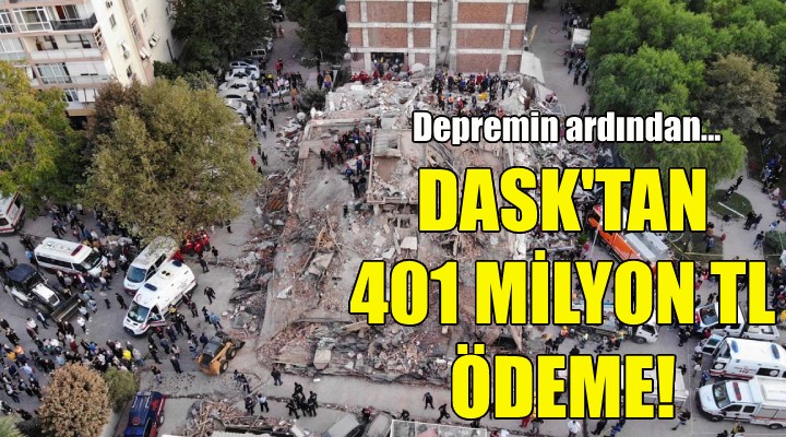 DASK İzmir'de 401 milyon TL ödeme yaptı!