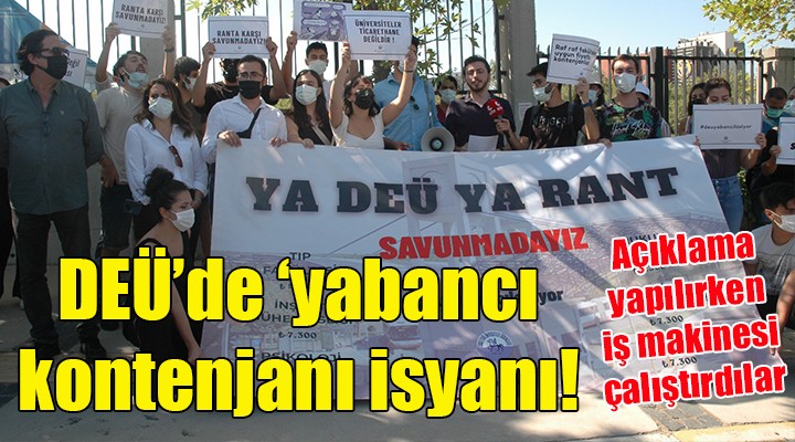 DEÜ öğrencilerinden 'yabancı kontenjanı' isyanı... ÜNİVERSİTELER TİCARETHANE DEĞİL!