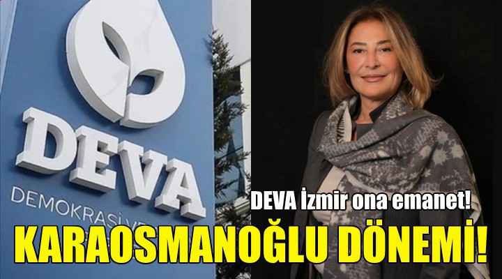 DEVA İzmir'de Serap Karaosmanoğlu dönemi!