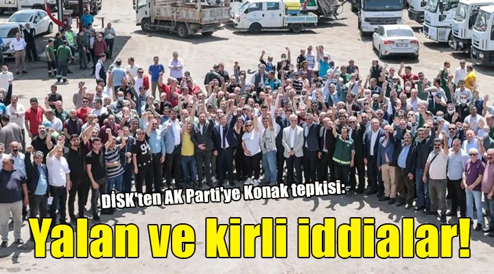 DİSK'ten AK Parti'ye Konak tepkisi: 