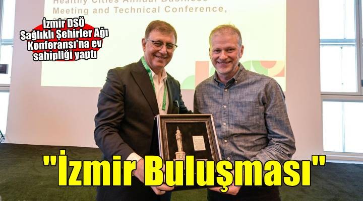 DSÖ Sağlıklı Şehirler Ağı Konferansı'nın İzmir Buluşması