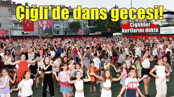 Dansın ve müziğin kalbi Çiğli'de attı