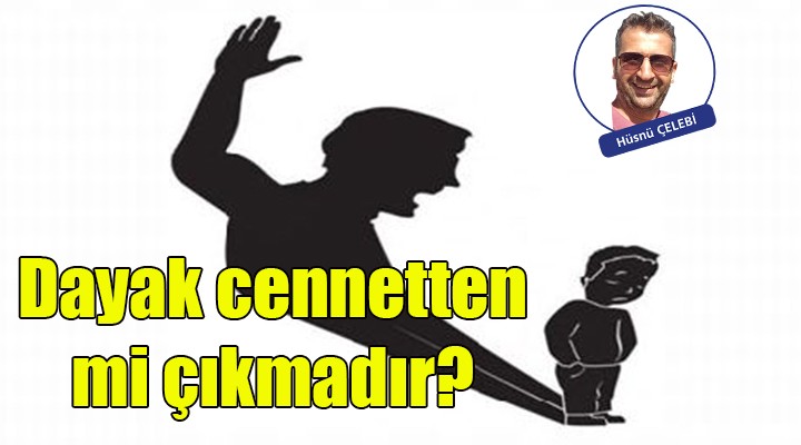 Dayak cennetten mi çıkmadır?